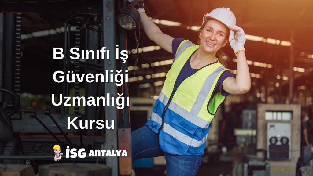 B Sınıfı İş Güvenliği Uzmanlığı